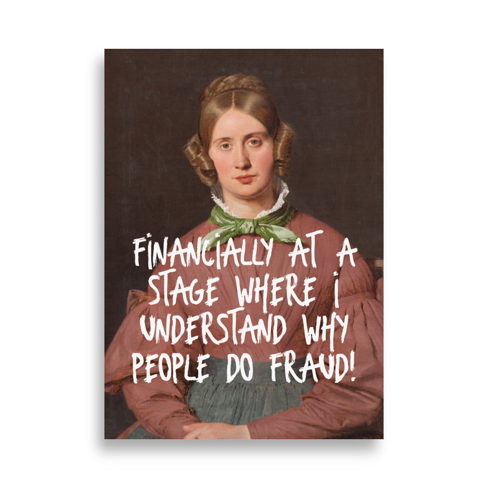 Financially at at stage where I understand why people do fraud