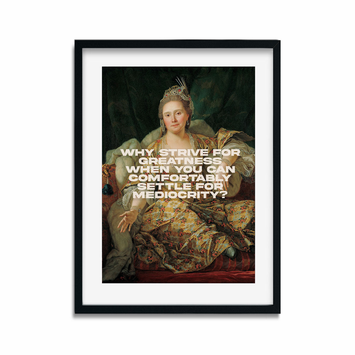 Why strive for greatness when you can comfortably settle for mediocrity?