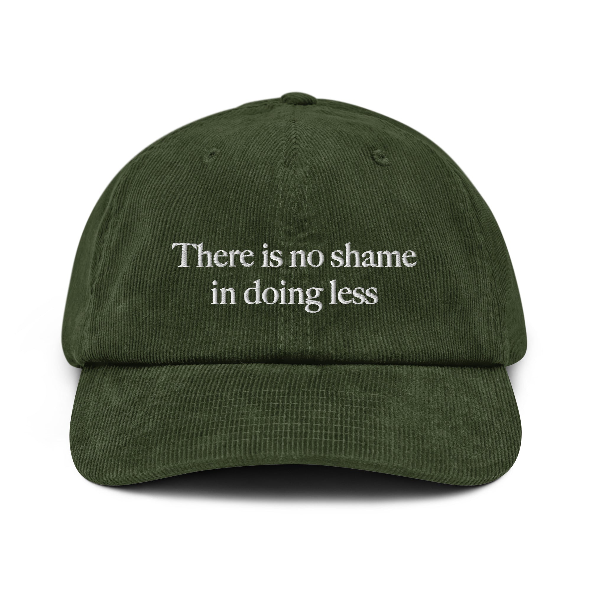 There is no shame in doing less - Corduroy Cap