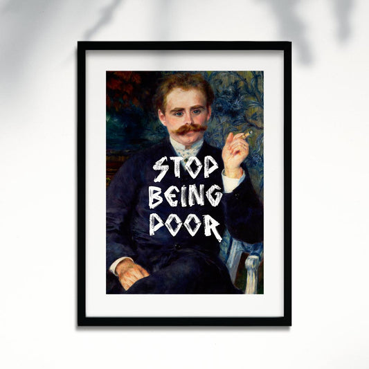 Stop being poor
